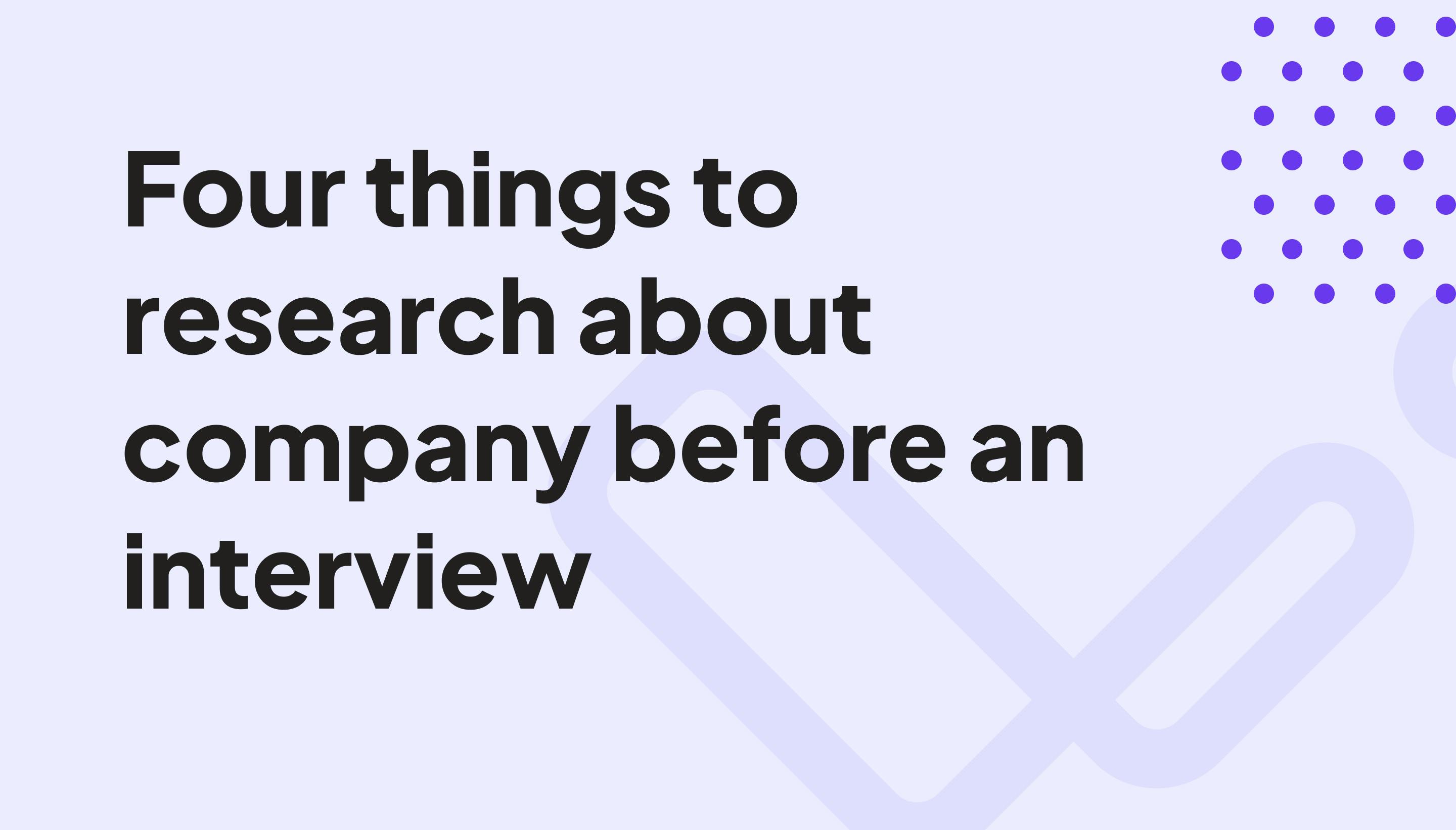 Four things to research about a company before an interview