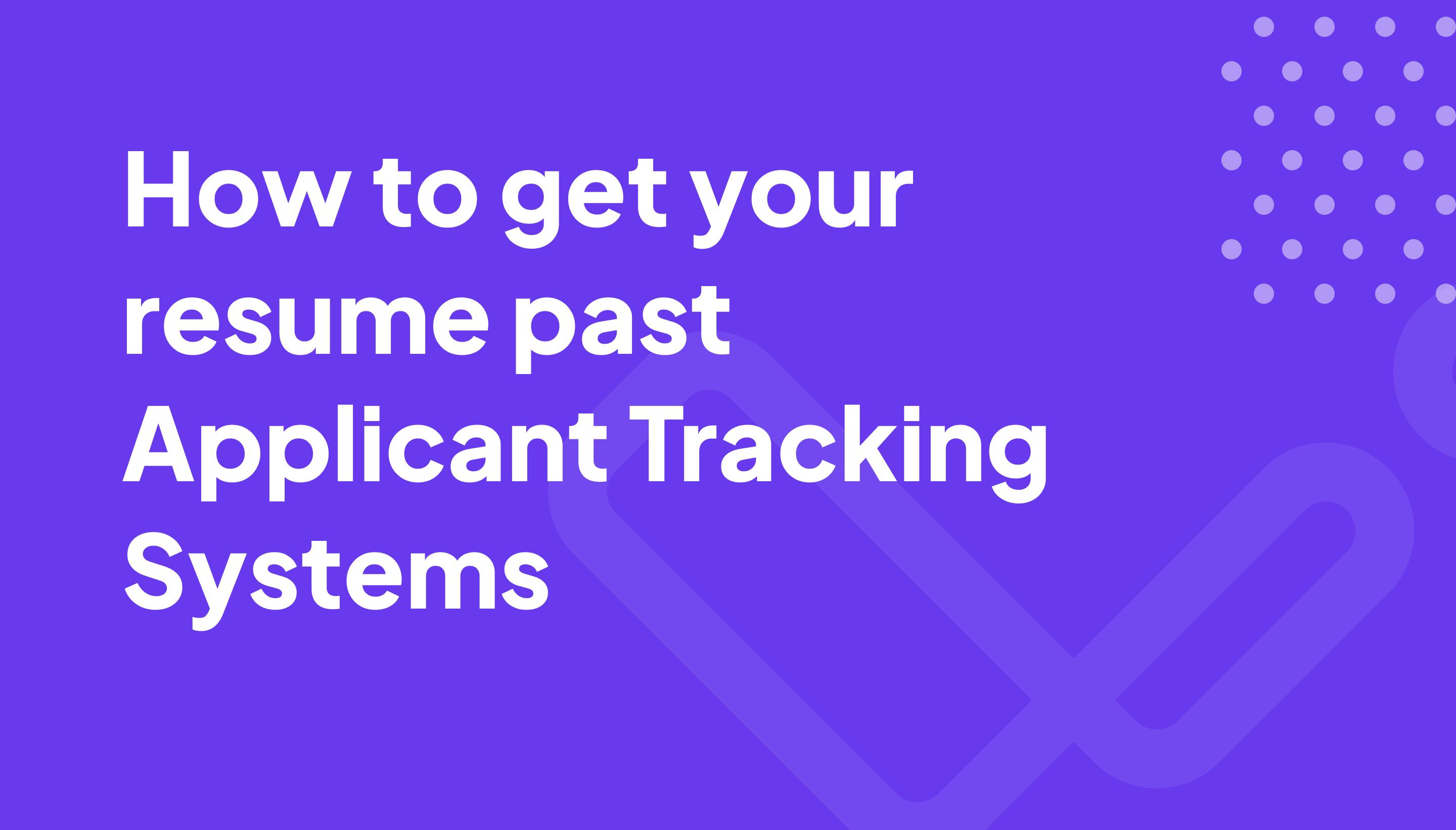 How to get your resume past Applicant Tracking Systems