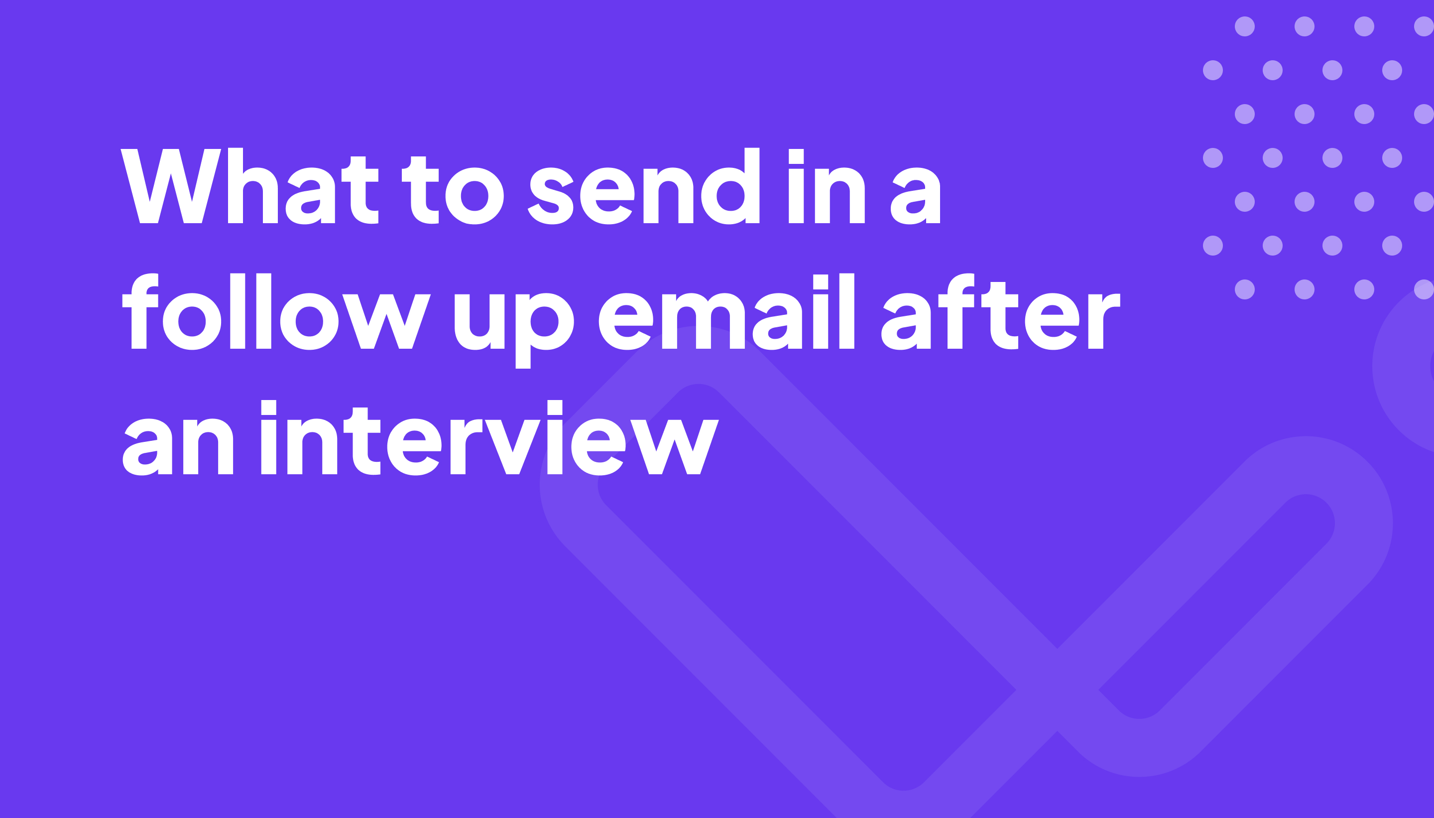 What to send in a follow up email after an interview